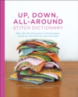 Image for Up, Down, All-Around Stitch Dictionary: More than 150 stitch patterns to knit top down, bottom up, back and forth, and in the round