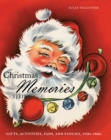 Image for Christmas memories: gifts, activities, fads, and fancies, 1920s-1960s