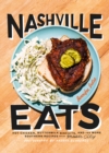 Image for Nashville Eats: Hot Chicken, Buttermilk Biscuits, and 100 More Southern Recipes from Music City