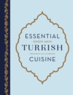 Image for Essential Turkish Cuisine: 200 Recipes for Small Plates and Family Meals