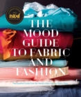 Image for Mood Guide to Fabric and Fashion: The Essential Guide from the World&#39;s Most Famous Fabric Store.