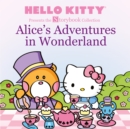 Image for Hello Kitty Presents the Storybook Collection: Alice&#39;s Adventures in Wonderland