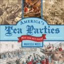 Image for America&#39;s tea parties: not one but four! : Boston, Charleston, New York, Philadelphia