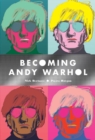 Image for Becoming Andy Warhol