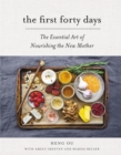 Image for The first forty days: the essential art of nourishing the new mother