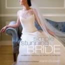 Image for Simple stunning bride: celebrating your style all the way to the big day