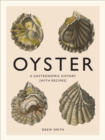 Image for Oyster: A Gastronomic History (with Recipes)