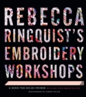 Image for Rebecca Ringquist&#39;s embroidery workshops: a bend-the-rules primer