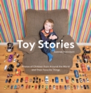 Image for Toy Stories: Photos of Children from Around the World and Their Favorite Things