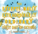 Image for The exceptionally, extraordinarily ordinary first day of school