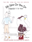 Image for Mr. How Do You Do Changes &quot;I&quot; to &quot;YOU&quot; : TTeaching Children the Importance of Humility