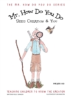 Image for MR. How Do You Do Sees Creation &amp; You : Teaching Children to Know the Creator