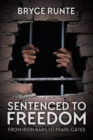 Image for Sentenced to Freedom : From Iron Bars to Pearl Gates