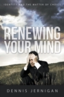 Image for Renewing Your Mind : Identity and the Matter of Choice