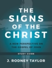 Image for The Signs of the Christ : A New Perspective on the Gospel of John (Study Guide)