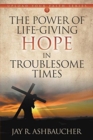 Image for The Power of Life-Giving Hope in Troublesome Times