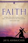 Image for Faith : When the Son of Man Comes, Will He Find Faith On The Earth?