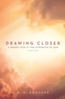 Image for Drawing Closer (Part 2) : A Deeper Look at the Attributes of God