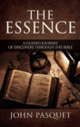 Image for The Essence : A Guided Journey of Discovery through the Bible