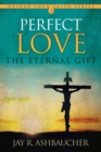 Image for Perfect Love : The Eternal Gift