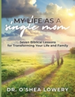 Image for My Life as a Single Mom : Seven Biblical Lessons for Transforming Your Life and Family