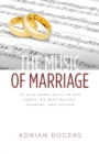 Image for The Music of Marriage : To Have Sweet Music In Our Homes, We Need Melody, Harmony, and Rhythm