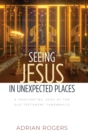 Image for Seeing Jesus in Unexpected Places