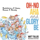 Image for Oh-No, Aha, and Glory Be