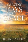 Image for Amazing Days of Grace : God&#39;s Blessings through Difficult Afflictions and Unusual Disabilities