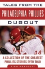 Image for Tales from the Philadelphia Phillies dugout  : a collection of the greatest Phillies stories ever told