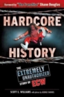 Image for Hardcore History : The Extremely Unauthorized Story of ECW