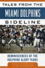 Image for Tales from the Miami Dolphins sideline  : reminiscences of the Dolphins glory years