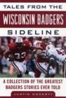 Image for Tales from the Wisconsin Badgers sideline  : a collection of the greatest Badgers stories ever told
