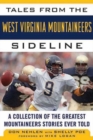 Image for Tales from the West Virginia Mountaineers sideline  : a collection of the greatest Mountaineers Stories ever told