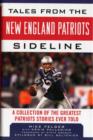 Image for Tales from the New England Patriots sideline  : a collection of the greatest Patriots stories ever told