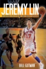 Image for Jeremy Lin: the incredible rise of the NBA&#39;s most unlikely superstar