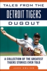 Image for Tales from the Detroit Tigers Dugout: A Collection of the Greatest Tigers Stories Ever Told