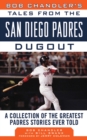 Image for Bob Chandler&#39;s Tales from the San Diego Padres Dugout: A Collection of the Greatest Padres Stories Ever Told