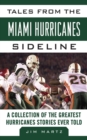Image for Tales from the Miami Hurricanes Sideline: A Collection of the Greatest Hurricanes Stories Ever Told
