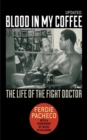 Image for Blood in my coffee: the life of the fight doctor