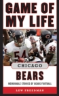 Image for Game of My Life Chicago Bears: Memorable Stories of Bears Football
