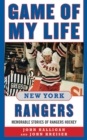 Image for Game of My Life New York Rangers: Memorable Stories of Rangers Hockey