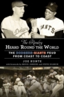 Image for The Rivalry Heard &#39;Round the World : The Dodgers-Giants Feud from Coast to Coast