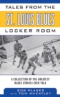 Image for Tales from the St. Louis Blues Locker Room : A Collection of the Greatest Blues Stories Ever Told