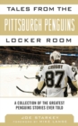 Image for Tales from the Pittsburgh Penguins Locker Room : A Collection of the Greatest Penguins Stories Ever Told