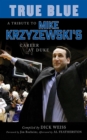 Image for True Blue: A Tribute to Mike Krzyzewski&#39;s Career at Duke