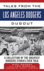 Image for Tales from the Los Angeles Dodgers Dugout: A Collection of the Greatest Dodgers Stories Ever Told