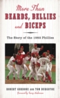 Image for More than beards, bellies, and biceps: the story of the 1993 Phillies