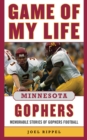 Image for Game of My Life Minnesota Gophers: Memorable Stories of Gophers Football