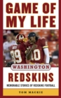 Image for Game of my life Washington Redskins: memorable stories of Redskins football